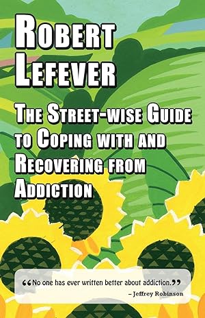 Bild des Verkufers fr The Street-wise Guide to Coping with and Recovering from Addiction zum Verkauf von moluna