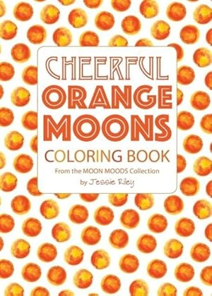 Seller image for Cheerful Orange Moons Coloring Book for sale by moluna