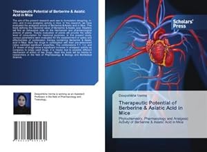 Imagen del vendedor de Therapeutic Potential of Berberine & Asiatic Acid in Mice : Phytochemistry, Pharmacology and Analgesic Activity of Berberine & Asiatic Acid in Mice a la venta por AHA-BUCH GmbH