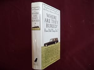 Image du vendeur pour Where Are They Buried? How Did They Die? Fitting Ends and Final Resting Places of the Famous, Infamous and Noteworthy. mis en vente par BookMine