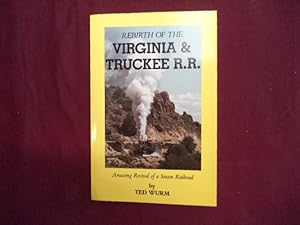 Seller image for Rebirth of the Virginia & Truckee R.R. Signed, with note by the author. Amazing Revival of a Steam Railroad. for sale by BookMine