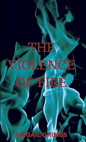 Seller image for The Violence of Fire for sale by moluna
