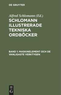 Imagen del vendedor de Schlomann Illustrerade Tekniska Ordboecker, Band 1, Maskinelement och de vanligaste Verktygen a la venta por moluna