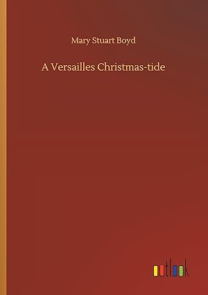 Immagine del venditore per A Versailles Christmas-tide venduto da moluna