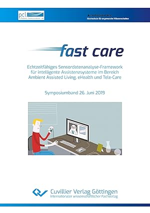 Immagine del venditore per Fast care - Echtzeitfaehiges Sensordatenanalyse-Framework fr intelligente Assistenzsysteme im Bereich Ambient Assisted Living, eHealth und Tele-Care. Symposiumband 26. Juni 2019 venduto da moluna