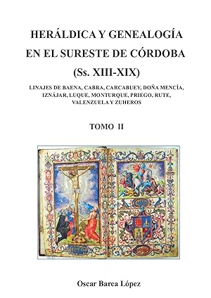 Imagen del vendedor de HERLDICA Y GENEALOGA EN EL SURESTE DE CRDOBA (Ss. XIII-XIX). LINAJES DE BAENA, CABRA, CARCABUEY, DOA MENCA, IZNJAR, LUQUE, MONTURQUE, PRIEGO, RUTE, VALENZUELA Y ZUHEROS - TOMO II a la venta por moluna