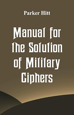 Image du vendeur pour Manual for the Solution of Military Ciphers mis en vente par moluna