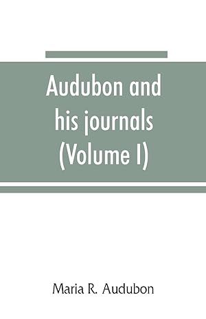Seller image for Audubon and his journals (Volume I) for sale by moluna