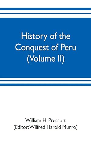 Imagen del vendedor de History of the conquest of Peru (Volume II) a la venta por moluna