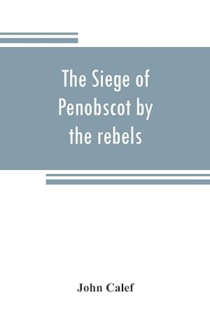 Seller image for The siege of Penobscot by the rebels for sale by moluna