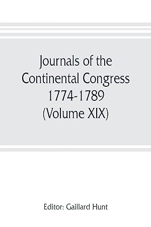 Immagine del venditore per Journals of the Continental Congress, 1774-1789 (Volume XIX) 1781 January 1- April 23 venduto da moluna