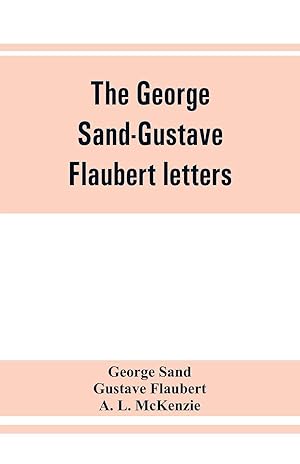 Bild des Verkufers fr The George Sand-Gustave Flaubert letters zum Verkauf von moluna