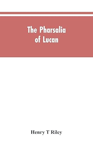 Bild des Verkufers fr The Pharsalia of Lucan, literally translated into English prose with copious notes zum Verkauf von moluna