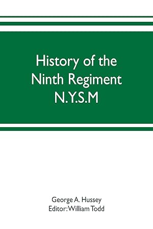 Image du vendeur pour History of the Ninth Regiment N.Y.S.M. -- N.G.S.N.Y. (Eighty-third N. Y. Volunteers.) 1845-1888 mis en vente par moluna