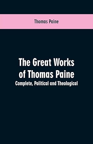 Bild des Verkufers fr The great works of Thomas Paine. Complete. Political and theological zum Verkauf von moluna