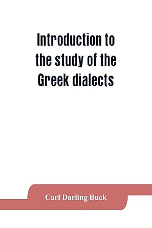 Immagine del venditore per Introduction to the study of the Greek dialects grammar, selected inscriptions, glossary venduto da moluna