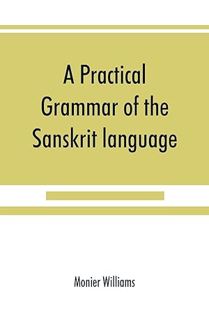 Image du vendeur pour A practical grammar of the Sanskrit language mis en vente par moluna