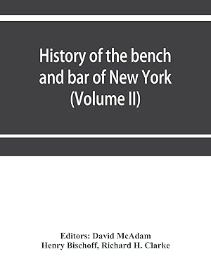 Image du vendeur pour History of the bench and bar of New York (Volume II) mis en vente par moluna