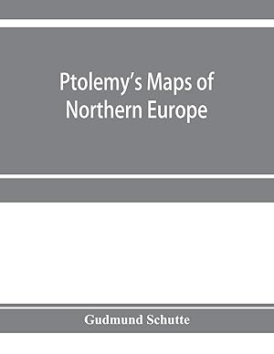 Image du vendeur pour Ptolemy\ s maps of northern Europe, a reconstruction of the prototypes mis en vente par moluna