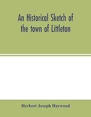 Immagine del venditore per An historical sketch of the town of Littleton venduto da moluna