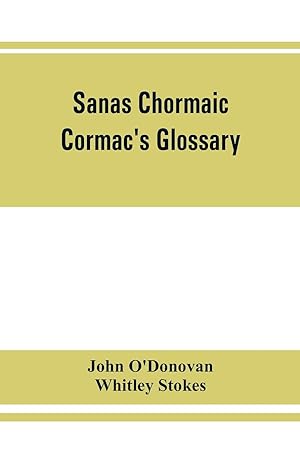 Seller image for Sanas Chormaic. Cormac\ s glossary for sale by moluna