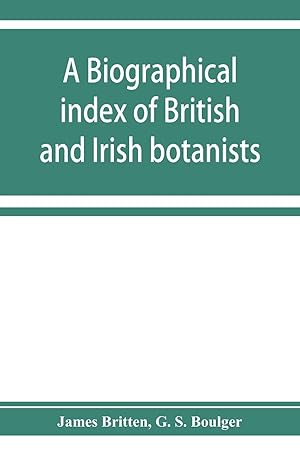 Seller image for A biographical index of British and Irish botanists for sale by moluna
