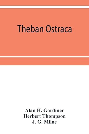 Image du vendeur pour Theban ostraca ed. from the originals, now mainly in the Royal Ontario museum of archaeology, Toronto, and the Bodleian library, Oxford mis en vente par moluna