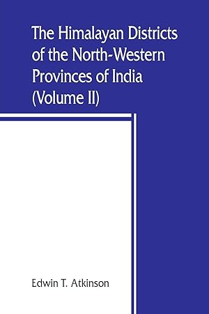 Imagen del vendedor de The Himalayan Districts of the North-Western Provinces of India (Volume II) a la venta por moluna