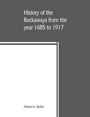 Immagine del venditore per History of the Rockaways from the year 1685 to 1917 being a complete record and review of events of historical importance during that period in the Rockaway Peninsula, comprising the villages of Hewlett, Woodmere, Cedarhurst, Lawrence, Inwood, Far Rockaw venduto da moluna