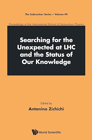 Image du vendeur pour SEARCHING FOR THE UNEXPECTED AT LHC AND THE STATUS OF OUR KNOWLEDGE - PROCEEDINGS OF THE INTERNATIONAL SCHOOL OF SUBNUCLEAR PHYSICS mis en vente par moluna