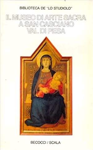 Seller image for Il museo d'arte sacra a San Casciano Val di Pesa for sale by Libro Co. Italia Srl