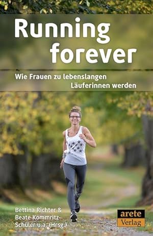 Bild des Verkufers fr Running forever : Wie Frauen zu lebenslangen Luferinnen werden zum Verkauf von AHA-BUCH GmbH