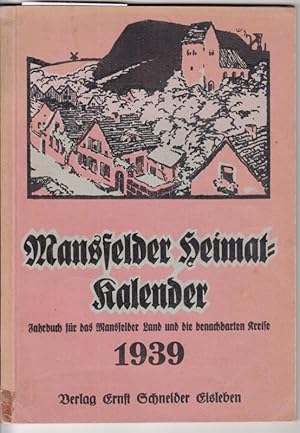 Bild des Verkufers fr Mansfelder Heimat-Kalender. 18. Jahrgang 1939. Jahrbuch fr das Mansfelder Land und die benachbarten Kreise. zum Verkauf von Antiquariat Carl Wegner