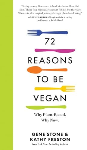 Image du vendeur pour 72 Reasons to Be Vegan : Why Plant-Based. Why Now. mis en vente par GreatBookPrices