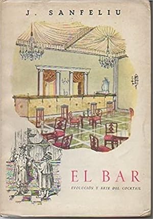 El Bar. Evolución Y Arte Del Cocktail