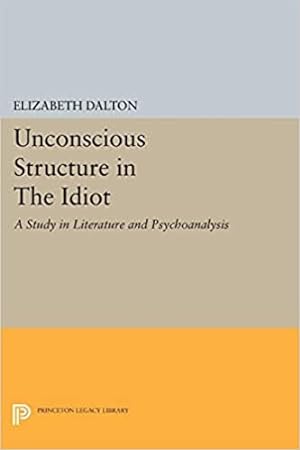 Imagen del vendedor de Unconscious Structure in "The Idiot": A Study in Literature and Psychoanalysis a la venta por Antiquariat Unterberger