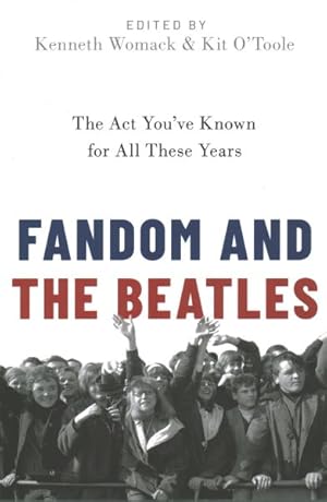 Imagen del vendedor de Fandom and the Beatles : The Act You've Known for All These Years a la venta por GreatBookPricesUK
