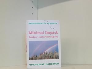 Minimal Impact Outdoor - naturverträglich: Basiswissen für Draussen