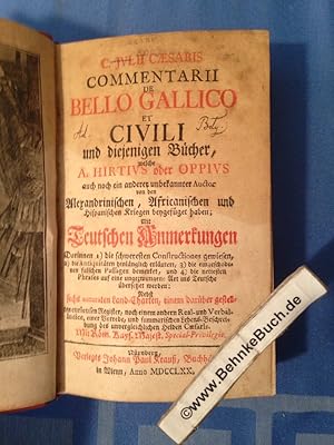 C. Ivlii Caesaris Commentarii de bello Gallico et civili und diejenigen BücherA. Hirtivs oder Opp...