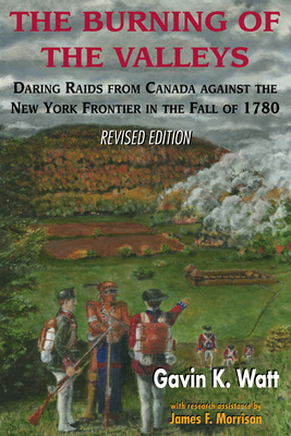 Seller image for The Burning of the Valleys: Daring Raids from Canada Against the New York Frontier in the Fall of 1780 (Paperback or Softback) for sale by BargainBookStores