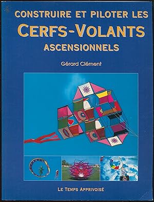 Seller image for Construire et piloter les cerfs-volants ascensionnels for sale by LibrairieLaLettre2