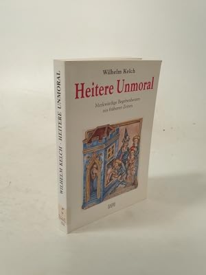 Imagen del vendedor de Heitere Unmoral. Merkwrdige Begebenheiten aus frheren Zeiten. a la venta por Antiquariat Bookfarm