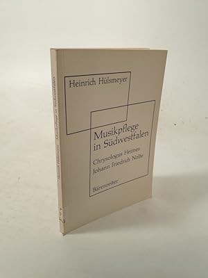 Bild des Verk�ufers f�r Musikpflege in S�dwestfalen. Chrysologus Heimes (1765-1835) und Johann Friedrich Nolte (1809-1874). zum Verkauf von Antiquariat Bookfarm