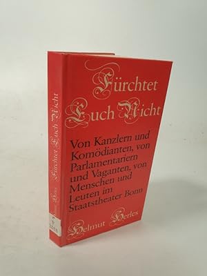 Bild des Verkufers fr Frchtet Euch nicht. Von Kanzlern und Komdianten, von Parlamentariern und Vaganten, von Menschen und Leuten im Staatstheater Bonn. zum Verkauf von Antiquariat Bookfarm