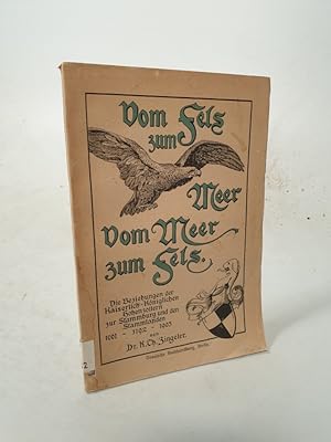 Bild des Verkufers fr Vom Fels zum Meer! Vom Meer zum Fels! Die Beziehungen der Kaiserlich-Knigl. Hohenzollern zur Stammburg und den Stammlanden. 1061-1192-1905. zum Verkauf von Antiquariat Bookfarm