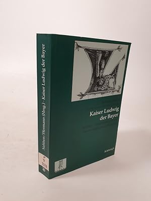 Seller image for Kaiser Ludwig der Bayer. Konflikte, Weichenstellungen und Wahrnehmung seiner Herrschaft. for sale by Antiquariat Bookfarm