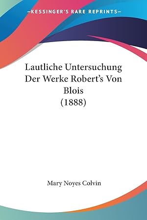 Seller image for Lautliche Untersuchung Der Werke Robert\ s Von Blois (1888) for sale by moluna