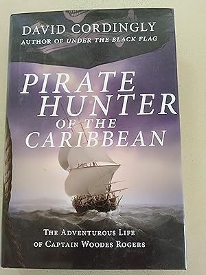 Seller image for Pirate Hunter of the Caribbean: The Adventurous Life of Captain Woodes Rogers for sale by Rons Bookshop (Canberra, Australia)