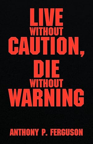 Imagen del vendedor de Live Without Caution, Die Without Warning a la venta por moluna