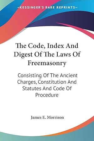 Image du vendeur pour The Code, Index And Digest Of The Laws Of Freemasonry mis en vente par moluna